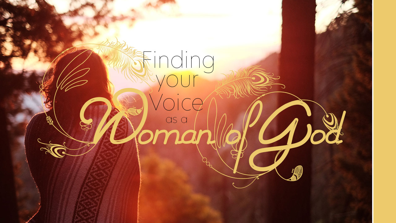 Finding Your Voice as a Woman of God