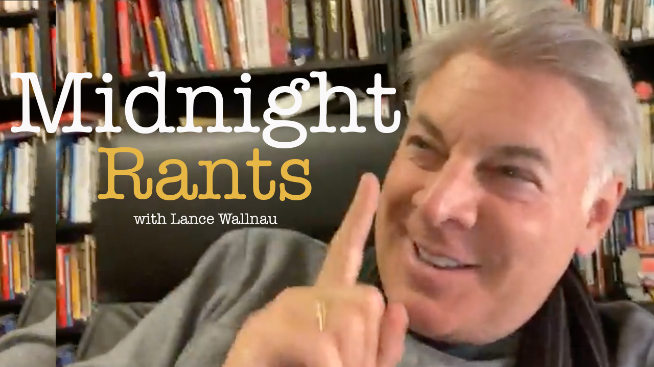 Lance Wallnau Midnight Rants