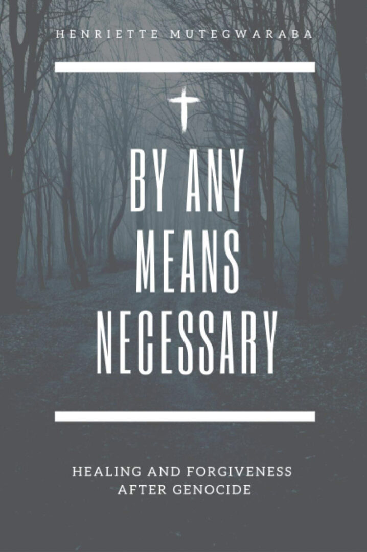 By Any Means Necessary: Healing and Forgiveness after Genocide
